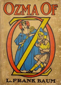 Ozma of Oz
A Record of Her Adventures with Dorothy Gale of Kansas, the Yellow Hen, the Scarecrow, the Tin Woodman, Tiktok, the Cowardly Lion, and the Hungry Tiger; Besides Other Good People too Numerous to Mention Faithfully Recorded Herein kapağı