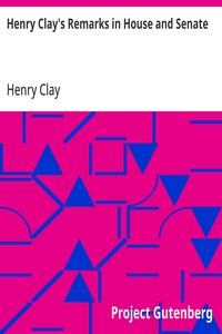 Henry Clay's Remarks in House and Senate kapağı