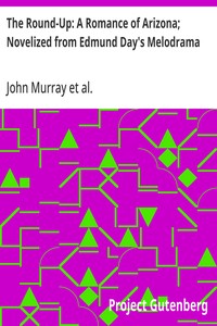 The Round-Up: A Romance of Arizona; Novelized from Edmund Day's Melodrama kapağı